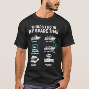 Things I Do In My Spare Time Cruise Ship Vacation  T-Shirt