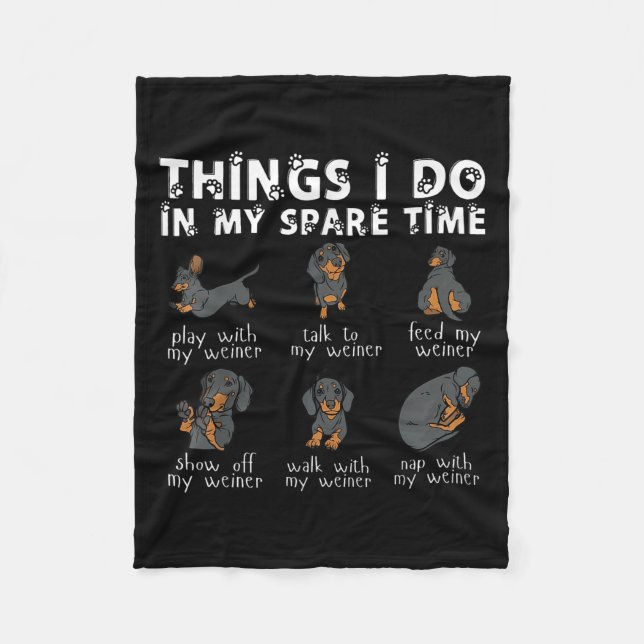Things I Do In My Spare Time Dachshund Cute Weiner Fleece Blanket (Front)