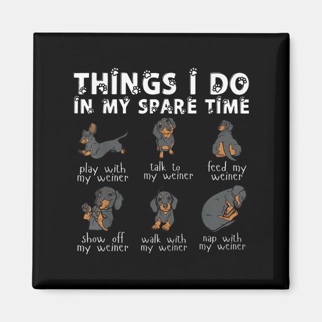 Things I Do In My Spare Time Dachshund Cute Weiner Magnet (Front)