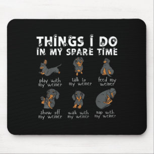 Things I Do In My Spare Time Dachshund Cute Weiner Mouse Pad