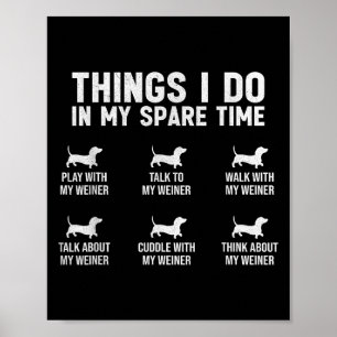 Things I Do In My Spare Time Dachshund Wiener Dog  Poster