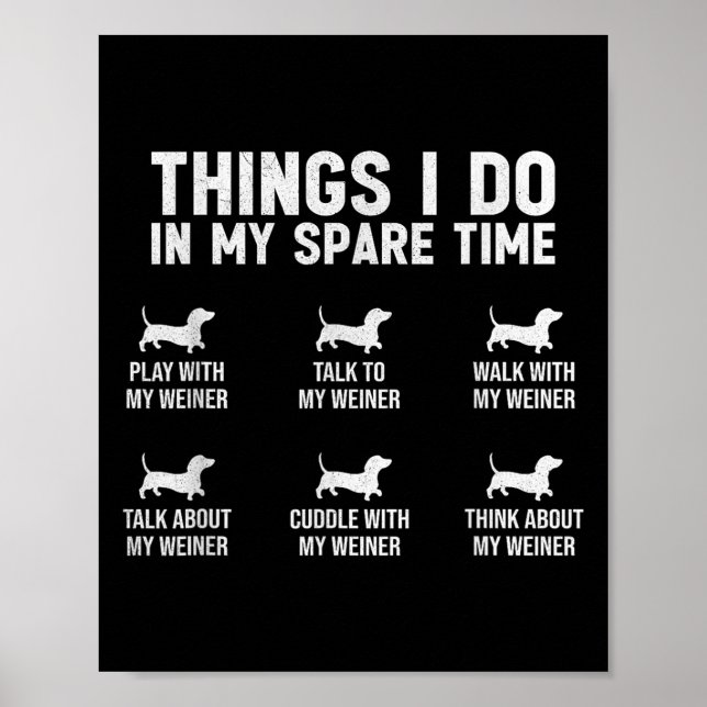 Things I Do In My Spare Time Dachshund Wiener Dog  Poster (Front)