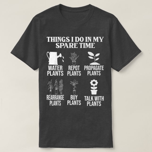 Things I do in my spare time daily hobby gardener T-Shirt (Design Front)