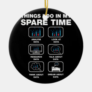 Things I Do In My Spare Time Data Science Big Data Ceramic Ornament