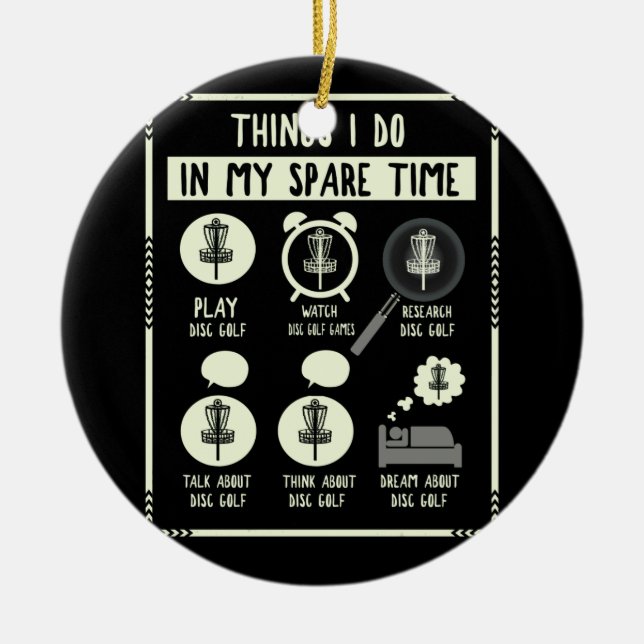 Things I Do In My Spare Time Disc Golf Accessories Ceramic Ornament (Front)