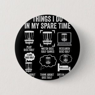 Things I Do In My Spare Time Disc Golf Funny Gift 6 Cm Round Badge