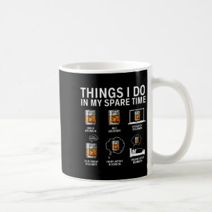 Things I Do In My Spare Time Drink Bourbon Whiskey Coffee Mug