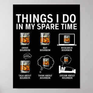 Things I Do In My Spare Time Drink Bourbon Whiskey Poster