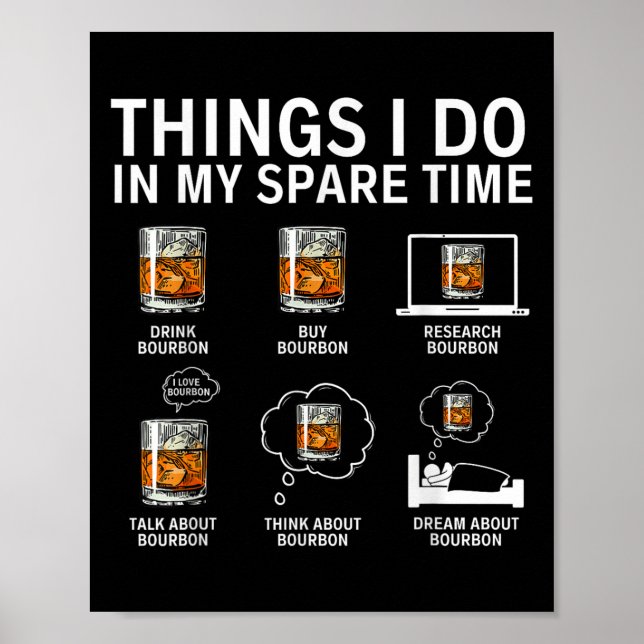 Things I Do In My Spare Time Drink Bourbon Whiskey Poster (Front)