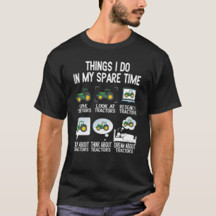 Things I Do In My Spare Time Drive Tractors T-Shirt