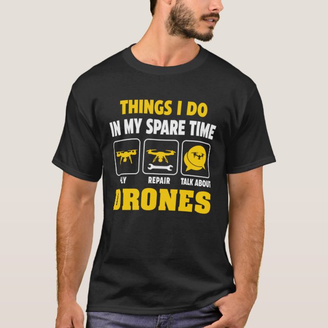 Things I Do In My Spare Time Drone Flying Pilot Qu T-Shirt (Front)