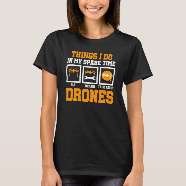 Things I Do In My Spare Time Drone Flying Pilot Qu T-Shirt (Front)