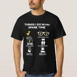 Things I Do In My Spare Time Duck T-Shirt