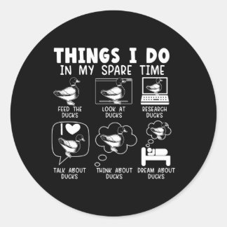 Things I Do In My Spare Time Ducks Duckling Duck B Classic Round Sticker