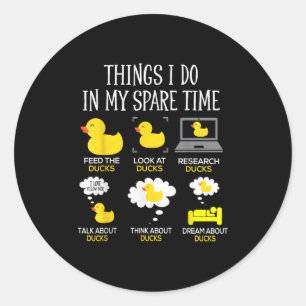 Things I Do In My Spare Time Ducks Love Cute Duck  Classic Round Sticker