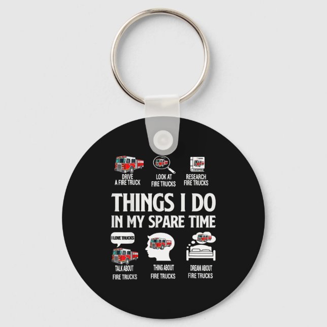 Things I Do In My Spare Time Fire Trucks Firefight Key Ring (Front)