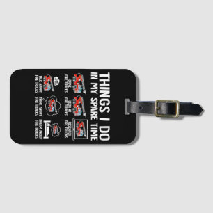 Things I Do In My Spare Time Fire Trucks Firefight Luggage Tag