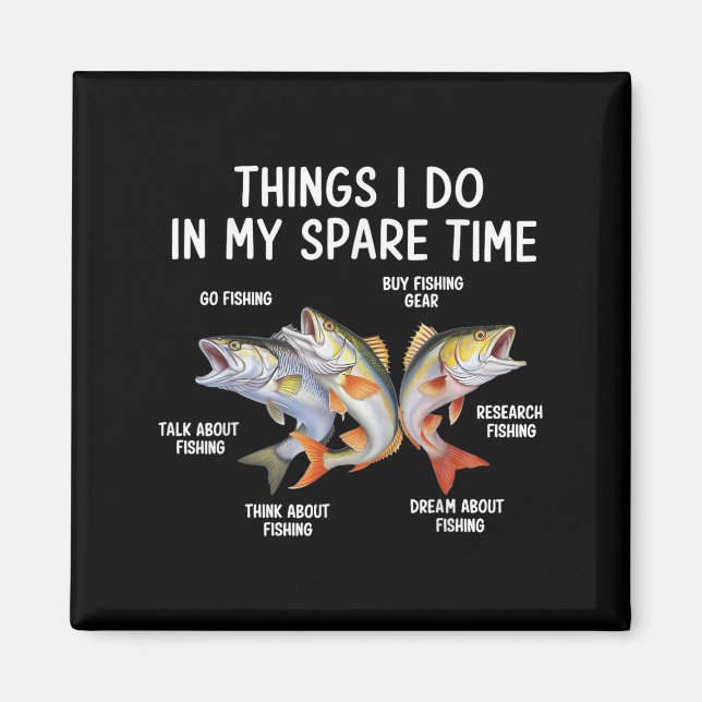 Things I Do In My Spare Time Fisherman Fishing Men Magnet (Front)