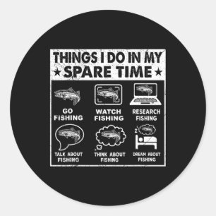 Things I Do In My Spare Time Fishing Funny 1  Classic Round Sticker