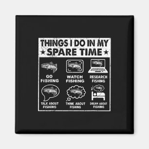 Things I Do In My Spare Time Fishing Funny 1  Magnet
