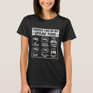 Things I Do In My Spare Time Fishing Funny 1  T-Shirt