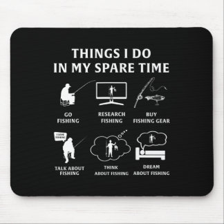 Things I Do In My Spare Time Fishing Funny  Mouse Pad