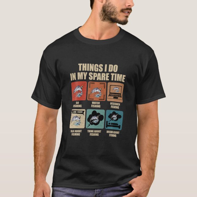 Things I Do In My Spare Time Fishing Lovers Gift T-Shirt (Front)