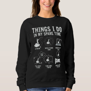 Things I Do In My Spare Time Fishing Rod  Fisherma Sweatshirt
