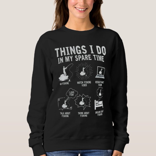 Things I Do In My Spare Time Fishing Rod  Fisherma Sweatshirt (Front)