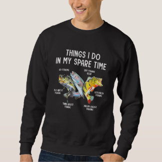 Things I Do In My Spare Time Fishing Sweatshirt