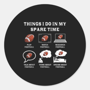 Things I Do In My Spare Time Football Lover Funny  Classic Round Sticker