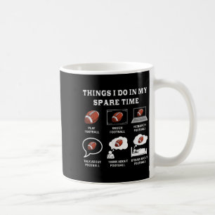 Things I Do In My Spare Time Football Lover Funny  Coffee Mug