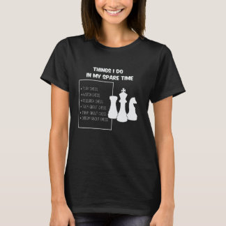 Things I Do in My Spare Time For Chess Lovers Ches T-Shirt