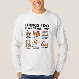 Things I Do In My Spare Time — for chicken lovers T-Shirt