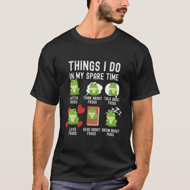 Things I Do In My Spare Time Frogs T-Shirt (Front)