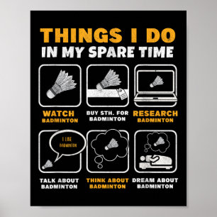Things I Do In My Spare Time Funny Badminton Poster