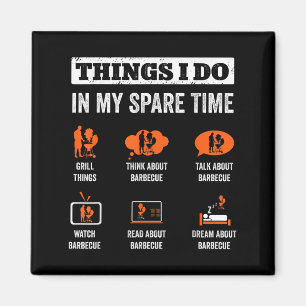 Things I Do In My Spare Time Funny Barbeque Grill  Magnet