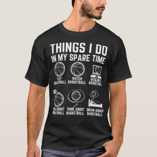 Things I Do In My Spare Time Funny Basketball Love T-Shirt