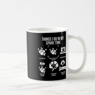 Things I Do In My Spare Time Funny Bowling Team Bo Coffee Mug