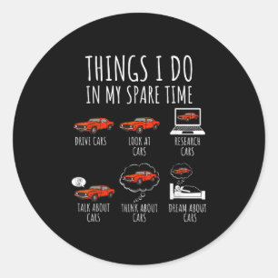 Things I Do In My Spare Time Funny Car Enthusiast  Classic Round Sticker