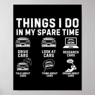 Things I Do In My Spare Time Funny Car Enthusiast  Poster