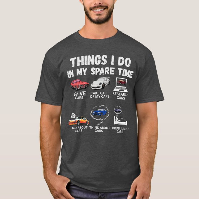 Things I Do in My Spare Time Funny Car Enthusiast  T-Shirt (Front)