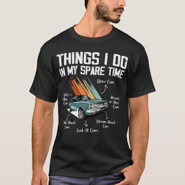 Things I Do In My Spare Time Funny Car Enthusiast T-Shirt (Front)
