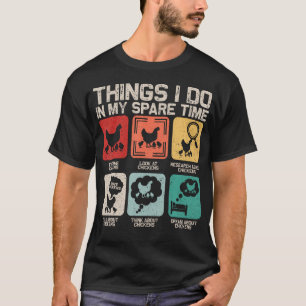 Things I Do In My Spare Time Funny Chicken Farmer T-Shirt
