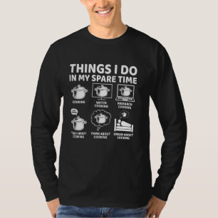 Things I Do in My Spare Time Funny Cooking Chef T-Shirt