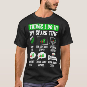 Things I Do In My Spare Time Funny Crypto Investin T-Shirt