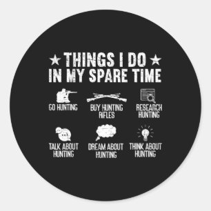 Things I Do In My Spare Time Funny Deer Hunting Classic Round Sticker