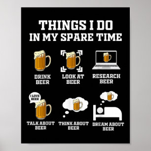 Things I Do In My Spare Time Funny Enthusiast Beer Poster