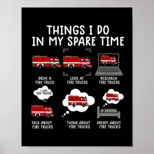 Things I Do In My Spare Time Funny Fire Truck Poster