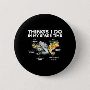 Things I Do In My Spare Time Funny Fishing 1  6 Cm Round Badge